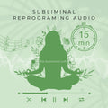Subliminal Audio | 15 Min Custom Subliminal Audio | Reprogram your Mind