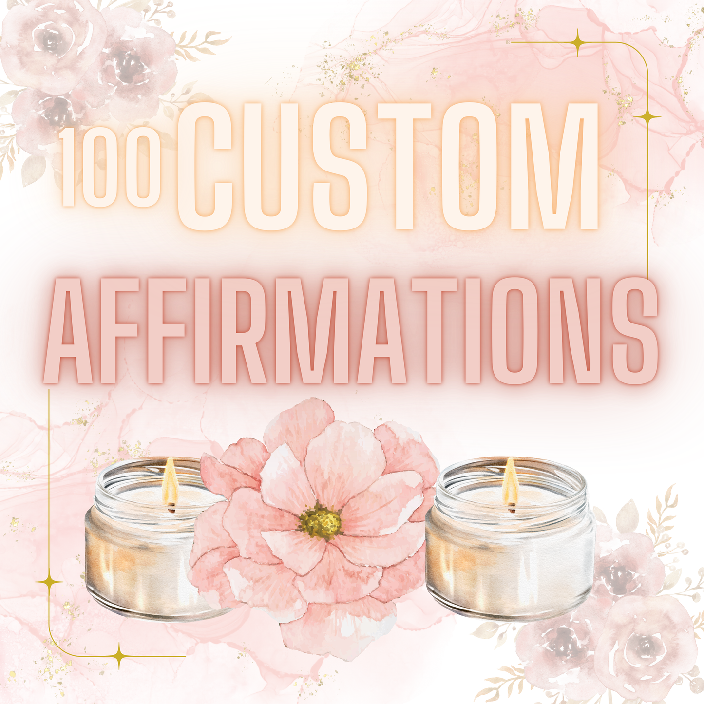 Custom 100 Affirmations: Manifestation Made Personal