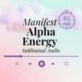 Alpha Energy Awakening Subliminal Audio - 60 Min Audio | Divine Masculine