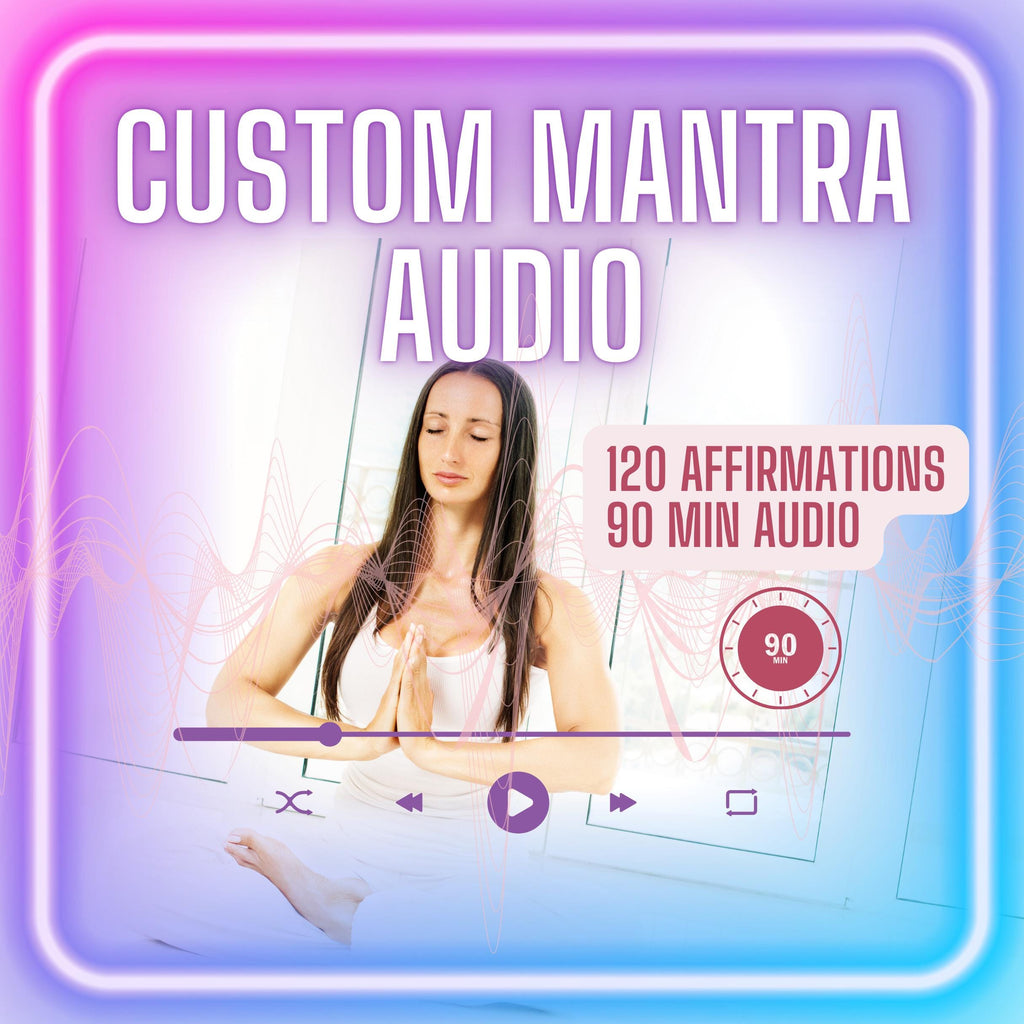 Custom 90-Minute Affirmation Audio | Custom MANTRA Audio |  Manifestation Audio