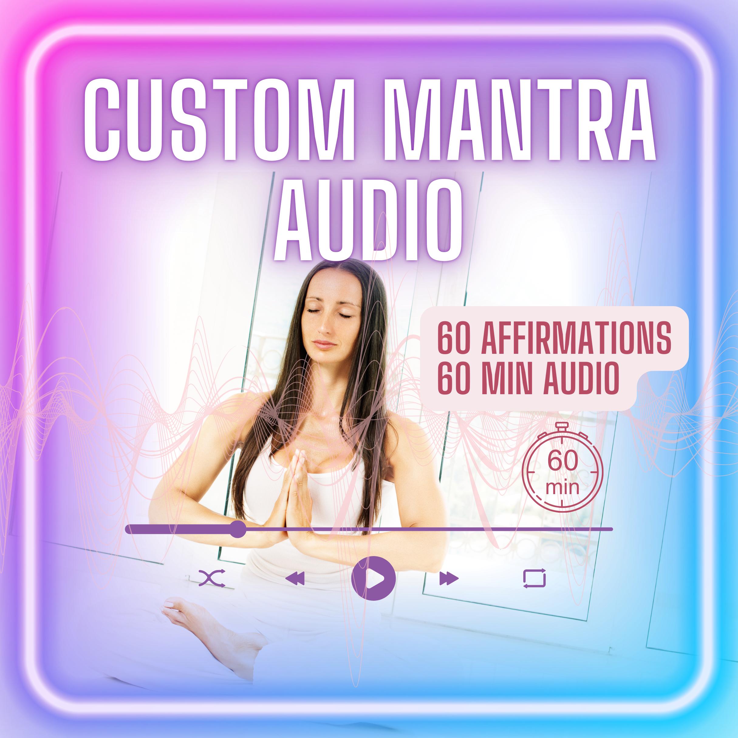Custom 60-Minute Affirmation Audio | Custom MANTRA Audio |  Manifestation Audio